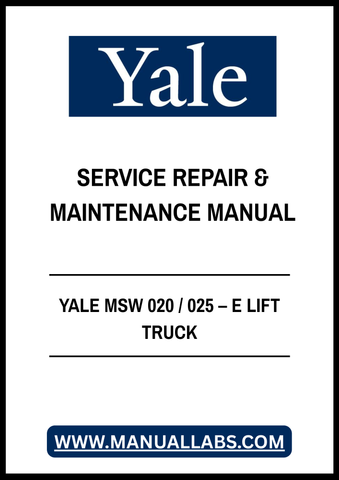 YALE MSW 020 / 025 – E LIFT TRUCK SERVICE REPAIR & MAINTENANCE MANUAL - PDF FILE