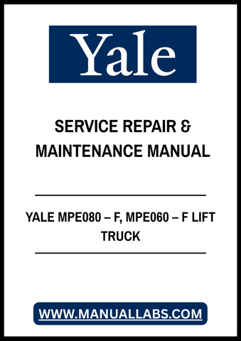 YALE MPE080 – F, MPE060 – F LIFT TRUCK SERVICE REPAIR & MAINTENANCE MANUAL - PDF FILE