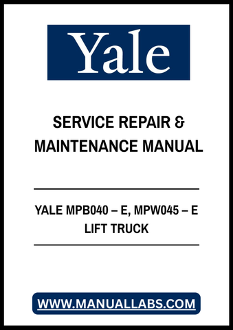 YALE MPB040 – E, MPW045 – E LIFT TRUCK SERVICE REPAIR & MAINTENANCE MANUAL - PDF FILE