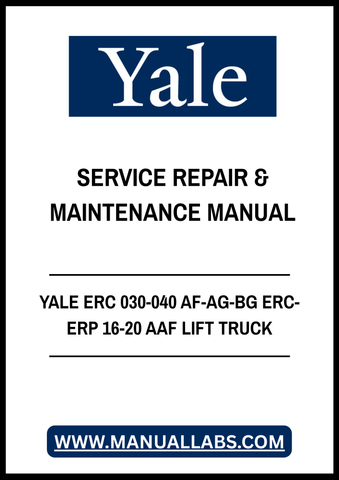 YALE ERC 030-040 AF-AG-BG ERC-ERP 16-20 AAF LIFT TRUCK SERVICE REPAIR & MAINTENANCE MANUAL - PDF FILE