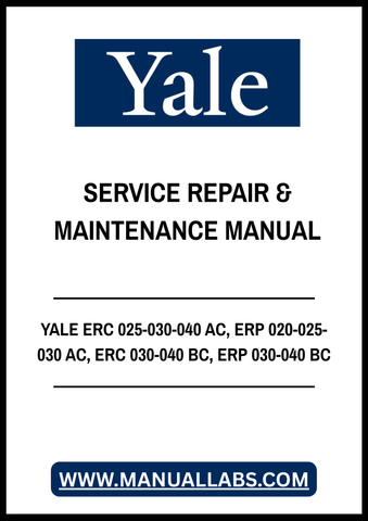 YALE ERC 025-030-040 AC, ERP 020-025-030 AC, ERC 030-040 BC, ERP 030-040 BC LIFT TRUCK SERVICE REPAIR & MAINTENANCE MANUAL - PDF FILE