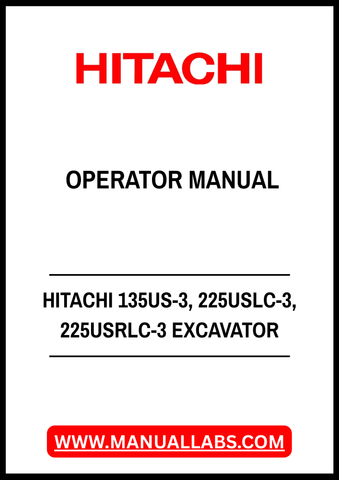 HITACHI 135US-3, 225USLC-3, 225USRLC-3 EXCAVATOR OPERATOR MANUAL - PDF FILE