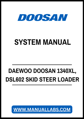DAEWOO DOOSAN 1340XL, DSL602 SKID STEER LOADER VEHICAL SYSTEM MANUAL - PDF FILE