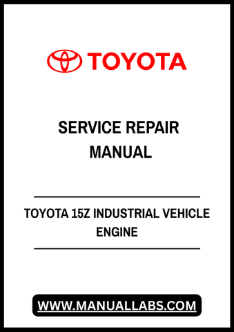 TOYOTA 15Z INDUSTRIAL VEHICLE ENGINE SERVICE REPAIR MANUAL - PDF FILE