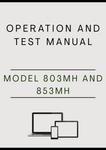 MODEL 803MH AND 853MH TRACKED HARVESTER OPERATION AND TEST MANUAL - PDF
