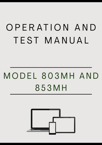 MODEL 803MH AND 853MH TRACKED HARVESTER OPERATION AND TEST MANUAL - PDF