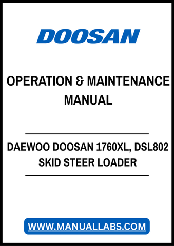 DAEWOO DOOSAN 1760XL, DSL802 SKID STEER LOADER OPERATION & MAINTENANCE MANUAL - PDF FILE