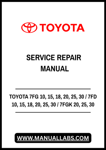 TOYOTA 7FG 10, 15, 18, 20, 25, 30 / 7FD 10, 15, 18, 20, 25, 30 / 7FGK 20, 25, 30 / 7FGJ 35 / 7FDK 20, 25, 30 / 7FDJ 35 FORKLIFT SERVICE REPAIR MANUAL - PDF FILE