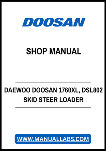 DAEWOO DOOSAN 1760XL, DSL802 SKID STEER LOADER SHOP MANUAL - PDF FILE