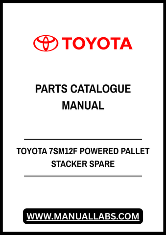 TOYOTA 7SM12F POWERED PALLET STACKER SPARE PARTS CATALOGUE MANUAL - PDF FILE