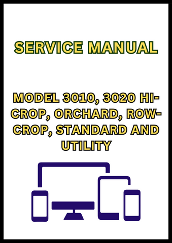 MODEL 3010, 3020 HI-CROP, ORCHARD, ROW-CROP, STANDARD AND UTILITY TRACTOR SERVICE MANUAL - PDF