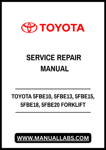 TOYOTA 5FBE10, 5FBE13, 5FBE15, 5FBE18, 5FBE20 FORKLIFT SERVICE REPAIR MANUAL - PDF FILE