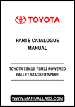 TOYOTA 7SM10, 7SM12 POWERED PALLET STACKER SPARE PARTS CATALOGUE MANUAL - PDF FILE