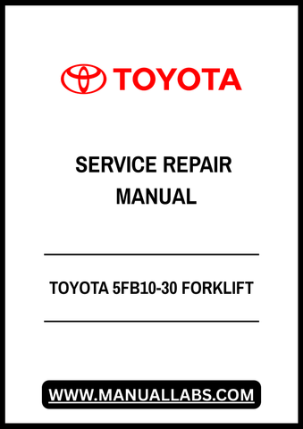 TOYOTA 5FB10-30 FORKLIFT SERVICE REPAIR MANUAL - PDF FILE