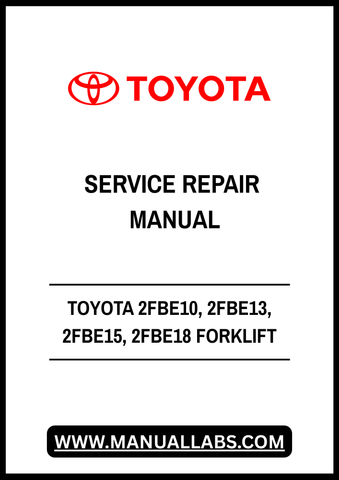 TOYOTA 2FBE10, 2FBE13, 2FBE15, 2FBE18 FORKLIFT SERVICE REPAIR MANUAL - PDF FILE