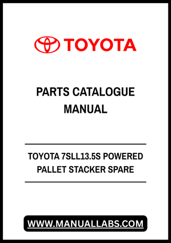 TOYOTA 7SLL13.5S POWERED PALLET STACKER SPARE PARTS CATALOGUE MANUAL - PDF FILE