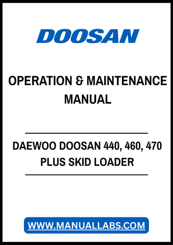 DAEWOO DOOSAN 440, 460, 470 PLUS SERIES SKID STEER LOADER OPERATION & MAINTENANCE MANUAL - PDF FILE