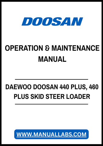 DAEWOO DOOSAN 440 PLUS, 460 PLUS SKID STEER LOADER OPERATION & MAINTENANCE MANUAL - PDF FILE