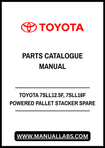 TOYOTA 7SLL12.5F, 7SLL16F POWERED PALLET STACKER SPARE PARTS CATALOGUE MANUAL - PDF FILE