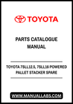 TOYOTA 7SLL12.5, 7SLL16 POWERED PALLET STACKER SPARE PARTS CATALOGUE MANUAL - PDF FILE