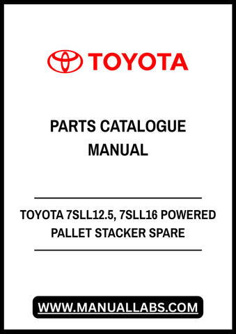 TOYOTA 7SLL12.5, 7SLL16 POWERED PALLET STACKER SPARE PARTS CATALOGUE MANUAL - PDF FILE