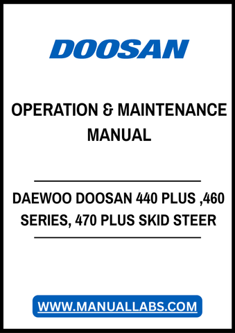 DAEWOO DOOSAN 440 PLUS ,460 SERIES, 470 PLUS SKID STEER LOADER OPERATION & MAINTENANCE MANUAL - PDF FILE