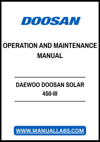 DAEWOO DOOSAN SOLAR 450-III OPERATION AND MAINTENANCE MANUAL - PDF FILE