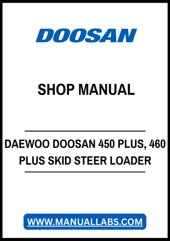 DAEWOO DOOSAN 450 PLUS, 460 PLUS SKID STEER LOADER SHOP MANUAL - PDF FILE