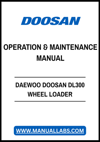 DAEWOO DOOSAN DL300 WHEEL LOADER OPERATION & MAINTENANCE MANUAL - PDF FILE
