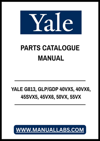 YALE G813, GLP/GDP 40VX5, 40VX6, 45SVX5, 45VX6, 50VX, 55VX EUROPE FORKLIFT PARTS CATALOGUE MANUAL - PDF FILE