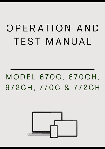 MODEL 670C, 670CH, 672CH, 770C, 770CH AND 772CH MOTOR GRADER OPERATION AND TEST MANUAL - PDF