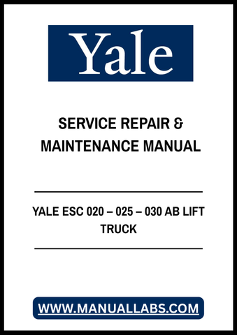 YALE ESC 020 – 025 – 030 AB LIFT TRUCK SERVICE REPAIR & MAINTENANCE MANUAL - PDF FILE