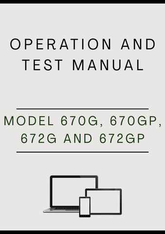 MODEL 670G, 670GP, 672G AND 672GP MOTOR GRADER OPERATION AND TEST MANUAL - PDF