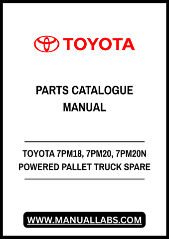 TOYOTA 7PM18, 7PM20, 7PM20N POWERED PALLET TRUCK SPARE PARTS CATALOGUE MANUAL - PDF FILE