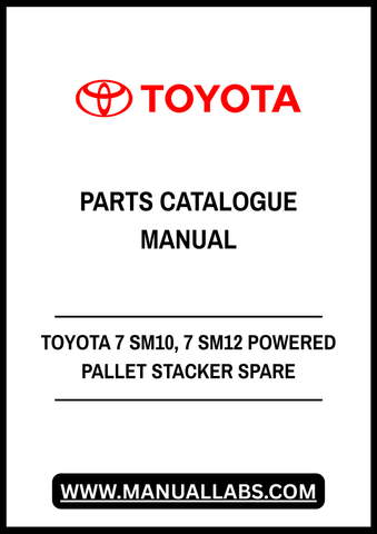 TOYOTA 7 SM10, 7 SM12 POWERED PALLET STACKER SPARE PARTS CATALOGUE MANUAL - PDF FILE