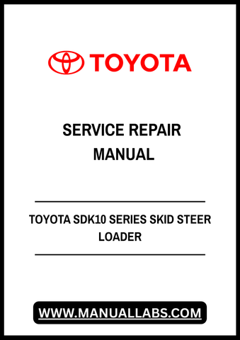 TOYOTA SDK10 SERIES SKID STEER LOADER SERVICE REPAIR MANUAL - PDF FILE