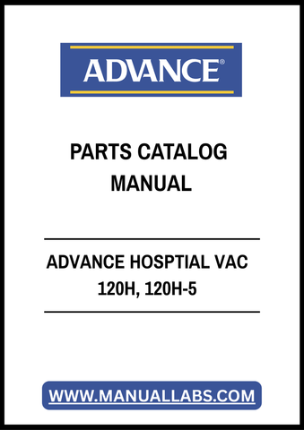 ADVANCE HOSPTIAL VAC 120H, 120H-5 PARTS CATALOG MANUAL - PDF FILE