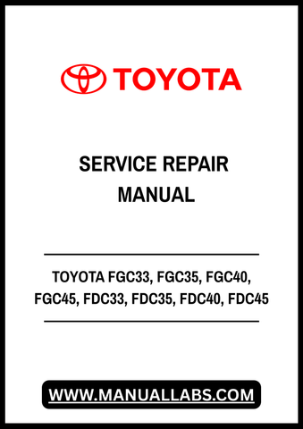 TOYOTA FGC33, FGC35, FGC40, FGC45, FDC33, FDC35, FDC40, FDC45 SERIES FORKLIFT TRUCK SERVICE REPAIR MANUAL - PDF FILE