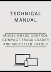 MODEL GRADE CONTROL COMPACT TRACK LOADER AND SKID STEER LOADER SYSTEM TECHNICAL MANUAL - PDF