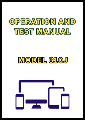 MODEL 310J BACKHOE LOADER OPERATION AND TEST MANUAL - PDF