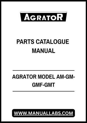 AGRATOR MODEL AM-GM-GMF-GMT PARTS CATALOGUE MANUAL - PDF FILE