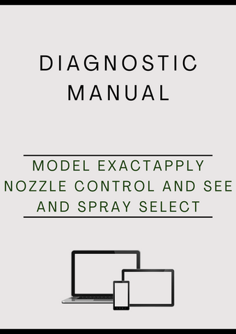 MODEL EXACTAPPLY NOZZLE CONTROL AND SEE AND SPRAY SELECT SYSTEM DIAGNOSTIC MANUAL - PDF