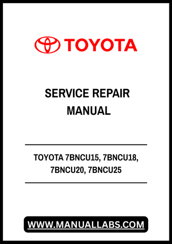 TOYOTA 7BNCU15, 7BNCU18, 7BNCU20, 7BNCU25 STAND-UP END-CONTROL LIFT TRUCK SERVICE REPAIR MANUAL - PDF FILE