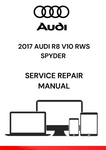 2017 AUDI R8 V10 RWS SPYDER SERVICE REPAIR MANUAL - PDF FILE DOWNLOAD