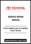 TOYOTA 6HBW23 4,500 LB. POWERED PALLET WALKIE SERVICE REPAIR MANUAL - PDF FILE