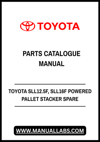 TOYOTA SLL12.5F, SLL16F POWERED PALLET STACKER SPARE PARTS CATALOGUE MANUAL - PDF FILE