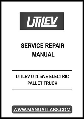 UTILEV UT1.5WE ELECTRIC PALLET TRUCK SERVICE REPAIR MANUAL - PDF FILE
