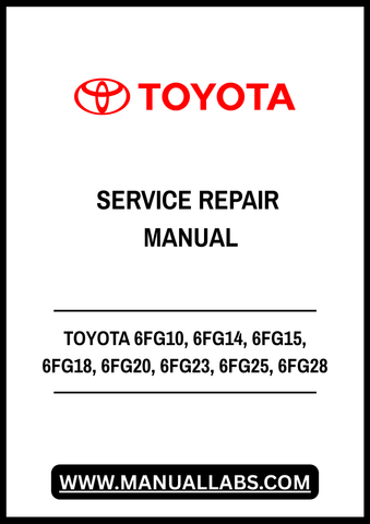 TOYOTA 6FG10, 6FG14, 6FG15, 6FG18, 6FG20, 6FG23, 6FG25, 6FG28, 6FG30, 6FD10, 6FD14, 6FD15, 6FD18, 6FD20, 6FD23, 6FD25, 6FD28, 6FD30 FORKLIFT TRUCK SERVICE REPAIR MANUAL - PDF FILE