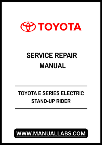 TOYOTA E SERIES ELECTRIC STAND-UP RIDER SERVICE REPAIR MANUAL - PDF FILE