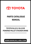 TOYOTA SLL12.5, SLL13.5S POWERED PALLET STACKER SPARE PARTS CATALOGUE MANUAL - PDF FILE